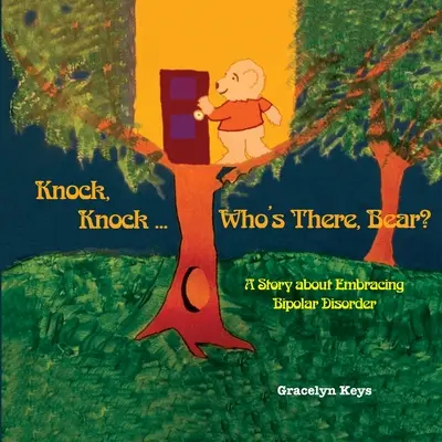 Kopp, kopp ... Ki van ott, mackó? Egy történet a bipoláris zavar elfogadásáról - Knock, Knock ... Who's There, Bear? A Story about Embracing Bipolar Disorder