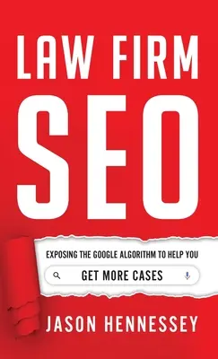 Ügyvédi iroda SEO: A Google-algoritmus feltárása, hogy több ügyet kaphasson - Law Firm SEO: Exposing the Google Algorithm to Help You Get More Cases