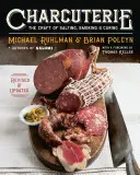 Charcuterie: A sózás, füstölés és pácolás mestersége - Charcuterie: The Craft of Salting, Smoking, and Curing