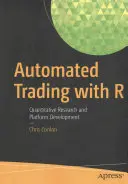 Automatizált kereskedés az R: Kvantitatív kutatás és platformfejlesztés - Automated Trading with R: Quantitative Research and Platform Development