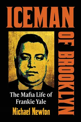 Iceman of Brooklyn: Frankie Yale maffiás élete - Iceman of Brooklyn: The Mafia Life of Frankie Yale