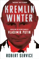 Kreml tél: Oroszország és Vlagyimir Putyin második eljövetele - Kremlin Winter: Russia and the Second Coming of Vladimir Putin