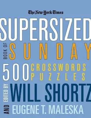 The New York Times Supersized Book of Sunday Crosswords: Keresztrejtvények: 500 rejtvény - The New York Times Supersized Book of Sunday Crosswords: 500 Puzzles