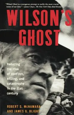 Wilson szelleme: A konfliktusok, gyilkosságok és katasztrófák kockázatának csökkentése a 21. században - Wilson's Ghost: Reducing the Risk of Conflict, Killing, and Catastrophe in the 21st Century