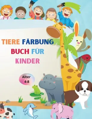 Tiere Frbung Buch fr Kinder: Erstaunliches Buch mit einfachen Frbung Tiere fr Ihr Kind - Baby Wlder Tiere fr Vorschule und Kidergarden - Einfac