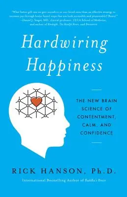 Hardwiring Happiness: Az elégedettség, a nyugalom és a magabiztosság új agytudománya - Hardwiring Happiness: The New Brain Science of Contentment, Calm, and Confidence