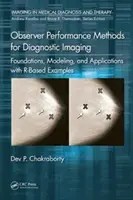 Observer Performance Methods for Diagnostic Imaging: Alapok, modellezés és alkalmazások R-alapú példákkal - Observer Performance Methods for Diagnostic Imaging: Foundations, Modeling, and Applications with R-Based Examples