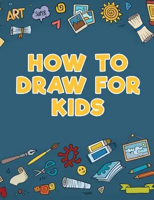 Hogyan kell rajzolni gyerekeknek - How to Draw for Kids