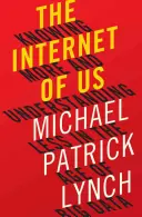 A mi internetünk: Többet tudunk és kevesebbet értünk a nagy adatok korában - The Internet of Us: Knowing More and Understanding Less in the Age of Big Data