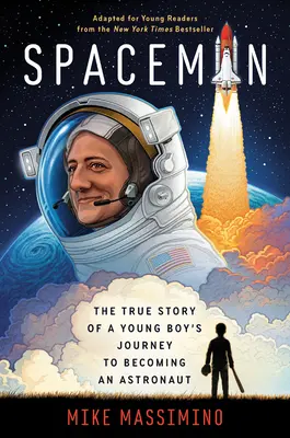 Űrhajós (Fiatal olvasók számára adaptálva): Egy fiatal fiú igaz története az űrhajóssá válás útján - Spaceman (Adapted for Young Readers): The True Story of a Young Boy's Journey to Becoming an Astronaut