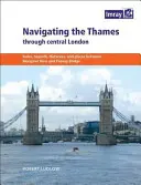 Navigálás a Temzén London központjában: Szabályok, veszélyek, távolságok és helyek a Margaret Ness és a Putney Bridge között - Navigating the Thames Through Central London: Rules, Hazards, Distances, and Places Between Margaret Ness and Putney Bridge