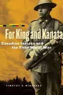 Királyért és Kanatáért: Kanadai indiánok és az első világháború - For King and Kanata: Canadian Indians and the First World War