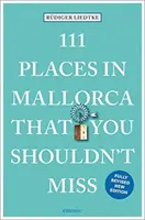 111 hely Mallorcán, amit nem szabad kihagynia - 111 Places in Mallorca That You Shouldn't Miss