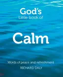 Isten kis könyve a nyugalomról: A béke és felfrissülés szavai - God's Little Book of Calm: Words of Peace and Refreshment