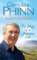 Út a Dalesbe: Egy yorkshire-i fiú története - Road to the Dales: The Story of a Yorkshire Lad