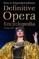 Operai enciklopédia: Új és bővített kiadás - Definitive Opera Encyclopedia: New & Expanded Edition