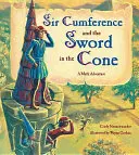 Sir Cumference és a kard a kúpban - Sir Cumference and the Sword in the Cone