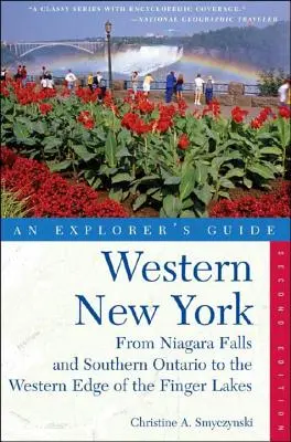 Nyugat-New York felfedezői kalauz: A Niagara-vízeséstől és Dél-Ontariótól az Ujj-tavak nyugati széléig - Explorer's Guide Western New York: From Niagara Falls and Southern Ontario to the Western Edge of the Finger Lakes