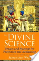 Az isteni tudomány: Imák és mantrák a védelemért és az ébredésért - The Divine Science: Prayers and Mantras for Protection and Awakening