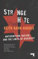 Furcsa gyűlölet: Antiszemitizmus, rasszizmus és a sokszínűség határai - Strange Hate: Antisemitism, Racism and the Limits of Diversity