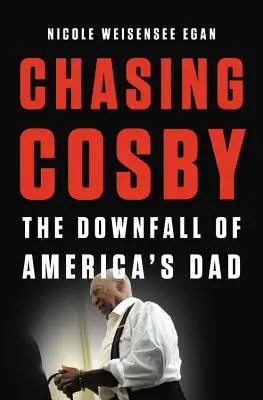 Chasing Cosby: Amerika apjának bukása - Chasing Cosby: The Downfall of America's Dad