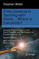 Ha a világegyetem hemzseg az idegenektől ... Hol van mindenki? Hetvenöt megoldás a Fermi-paradoxonra és a földönkívüli élet problémájára - If the Universe Is Teeming with Aliens ... Where Is Everybody?: Seventy-Five Solutions to the Fermi Paradox and the Problem of Extraterrestrial Life