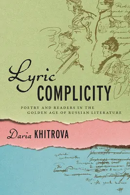 Lírai cinkosság: Költészet és olvasók az orosz irodalom aranykorában - Lyric Complicity: Poetry and Readers in the Golden Age of Russian Literature