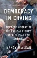 Láncokba zárt demokrácia - a radikális jobboldal Amerikára vonatkozó lopakodó tervének mély története - Democracy in Chains - the deep history of the radical right's stealth plan for America