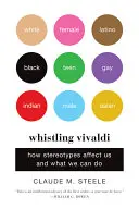 Fütyülő Vivaldi: Hogyan hatnak ránk a sztereotípiák, és mit tehetünk ellene? - Whistling Vivaldi: How Stereotypes Affect Us and What We Can Do