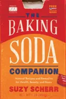 The Baking Soda Companion: Természetes receptek és gyógymódok az egészség, a szépség és az otthon számára - The Baking Soda Companion: Natural Recipes and Remedies for Health, Beauty, and Home