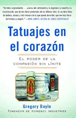 Tatuajes En El Corazon: El Poder de la Compasin Sin Lmite = Tetoválások a szívre - Tatuajes En El Corazon: El Poder de la Compasin Sin Lmite = Tattoos on the Heart