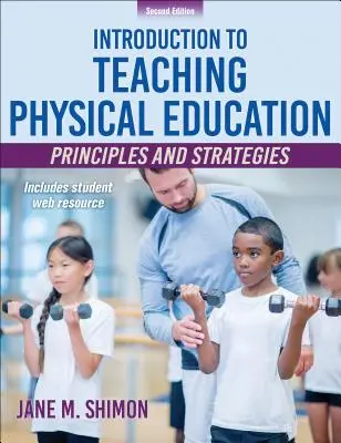 Bevezetés a testnevelés tanításába: Alapelvek és stratégiák - Introduction to Teaching Physical Education: Principles and Strategies