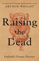 A halottak feltámasztása - Anglia egyedülálló kincse - Raising the Dead - England's Unique Treasure