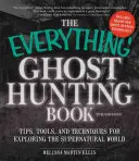 A mindenre kiterjedő szellemvadászkönyv: Tippek, eszközök és technikák a természetfeletti világ felfedezéséhez - The Everything Ghost Hunting Book: Tips, Tools, and Techniques for Exploring the Supernatural World