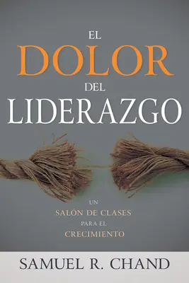 El Dolor del Liderazgo: Un Saln de Clases Para El Crecimiento