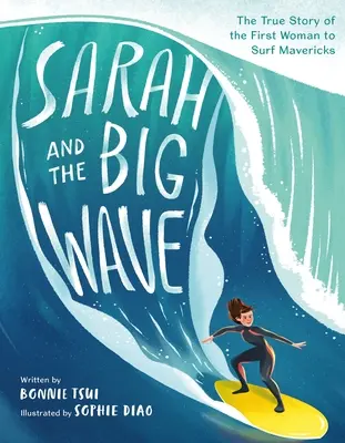 Sarah és a nagy hullám: Az első nő igaz története, aki szörfözött Mavericksben - Sarah and the Big Wave: The True Story of the First Woman to Surf Mavericks