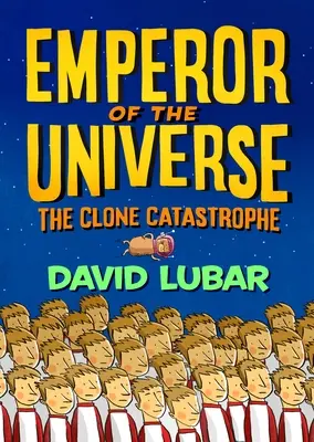 A klónkatasztrófa: A világegyetem császára - The Clone Catastrophe: Emperor of the Universe