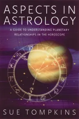 Asztrológiai aspektusok: A Guide to Understanding Planetary Relationships in the Horoscope (Útmutató a bolygókapcsolatok megértéséhez a horoszkópban) - Aspects in Astrology: A Guide to Understanding Planetary Relationships in the Horoscope