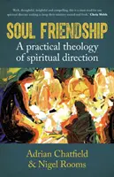 Lelki barátság: A lelki vezetés gyakorlati teológiája - Soul Friendship: A Practical Theology of Spiritual Direction