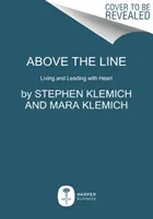 A vonal fölött: Szívvel élni és vezetni - Above the Line: Living and Leading with Heart