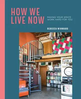 Hogyan élünk most: A helyiséget keményen dolgoztassuk meg magunkért - How We Live Now: Making Your Space Work Hard for You