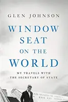 Ablakülés a világra: Utazásaim a külügyminiszterrel - Window Seat on the World: My Travels with the Secretary of State