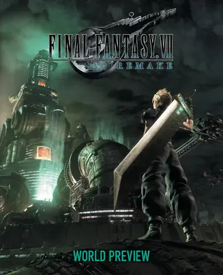 Final Fantasy VII Remake: Fantasy Fantasy Fantasy: World Preview: World Preview - Final Fantasy VII Remake: World Preview