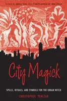 Városi mágia: Varázslatok, rituálék és szimbólumok a városi boszorkányoknak - City Magick: Spells, Rituals, and Symbols for the Urban Witch