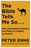 A Biblia azt mondja nekem - Miért nem vagyunk képesek olvasni a Szentírást a védelmezés miatt? - Bible Tells Me So - Why defending Scripture has made us unable to read it