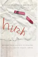 Hush: A hallgatásból a gyógyulás felé vezető út a gyermekkori szexuális visszaélés után - Hush: Moving from Silence to Healing After Childhood Sexual Abuse