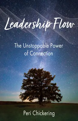 Leadership Flow: A kapcsolat megállíthatatlan ereje - Leadership Flow: The Unstoppable Power of Connection