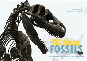 The 50 State Fossils: Útikönyv a feltörekvő paleontológusok számára - The 50 State Fossils: A Guidebook for Aspiring Paleontologists