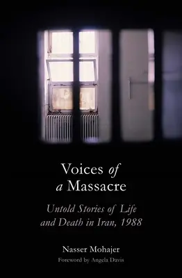 Egy mészárlás hangjai: Elmondatlan történetek életről és halálról Iránban, 1988-ban - Voices of a Massacre: Untold Stories of Life and Death in Iran, 1988