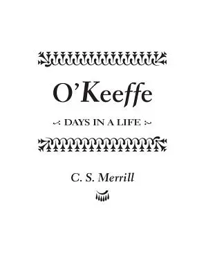 O'Keeffe: Egy élet napjai - O'Keeffe: Days in a Life